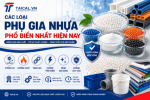 Các loại phụ gia nhựa phổ biến nhất hiện nay trong ngành công nghiệp nhựa